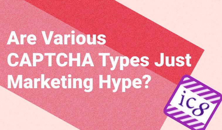There has been an explosion in the number of CAPTCHA types, which can be frustrating for users to learn and adjust to. Are they really necessary? Let's find out.